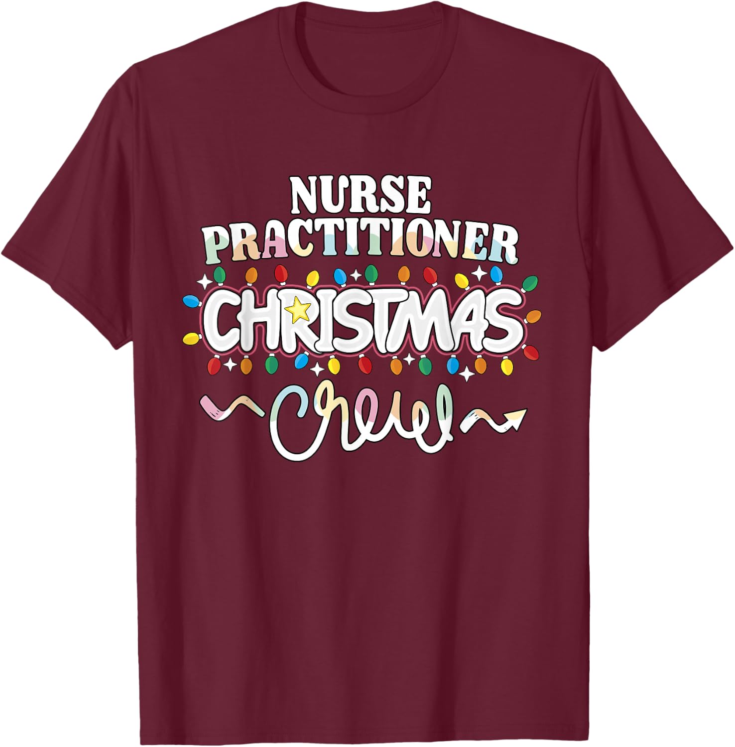 Nurse Practitioner Christmas Crew Cute NP Xmas Lights T-Shirt - T-Shirt | Maroon