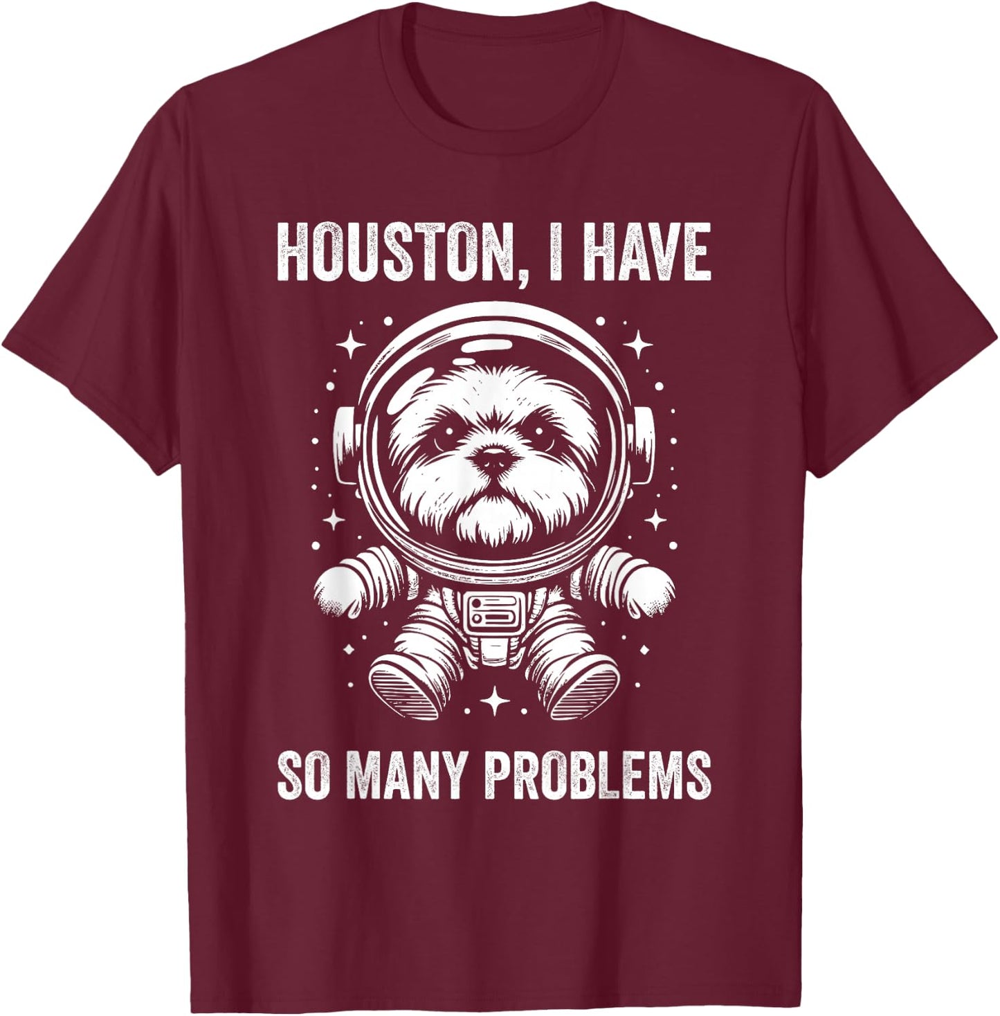 Dog Dad Mom Space - Houston Problem Shorkie Men Women T-Shirt - T-Shirt | Maroon