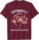 Apparently We Are Trouble When We Are Together Flamingo T-Shirt - T-Shirt | Maroon