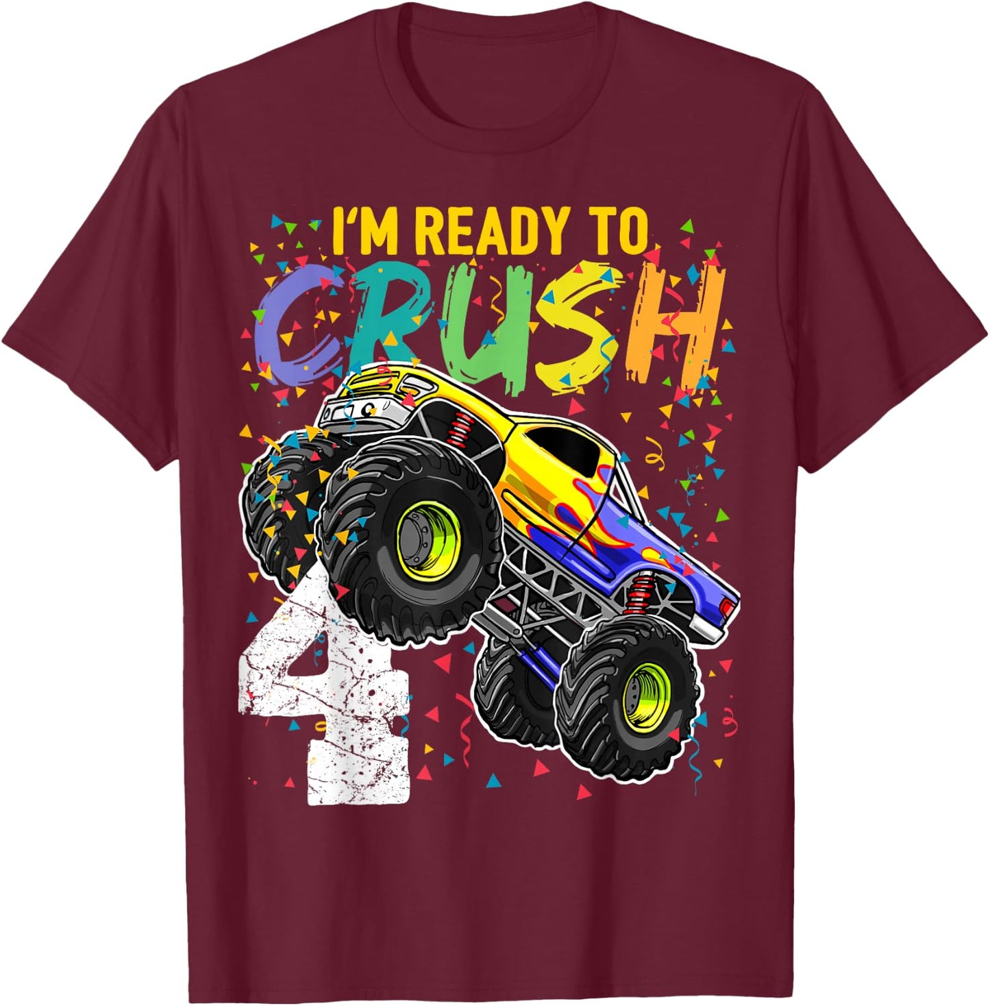 I'm Ready to Crush 4 Monster Truck 4th Birthday Boys Gift T-Shirt - T-Shirt | Maroon