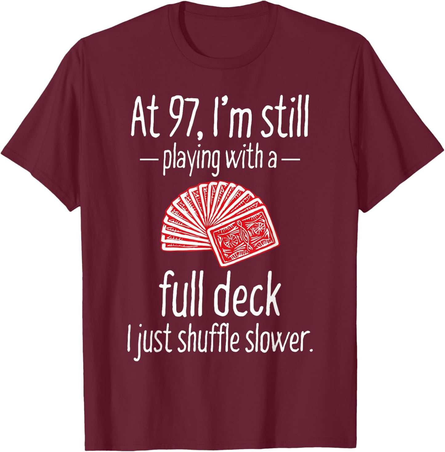 Funny 97th Birthday Gift 97 Year Old Cards T-Shirt - T-Shirt | Maroon