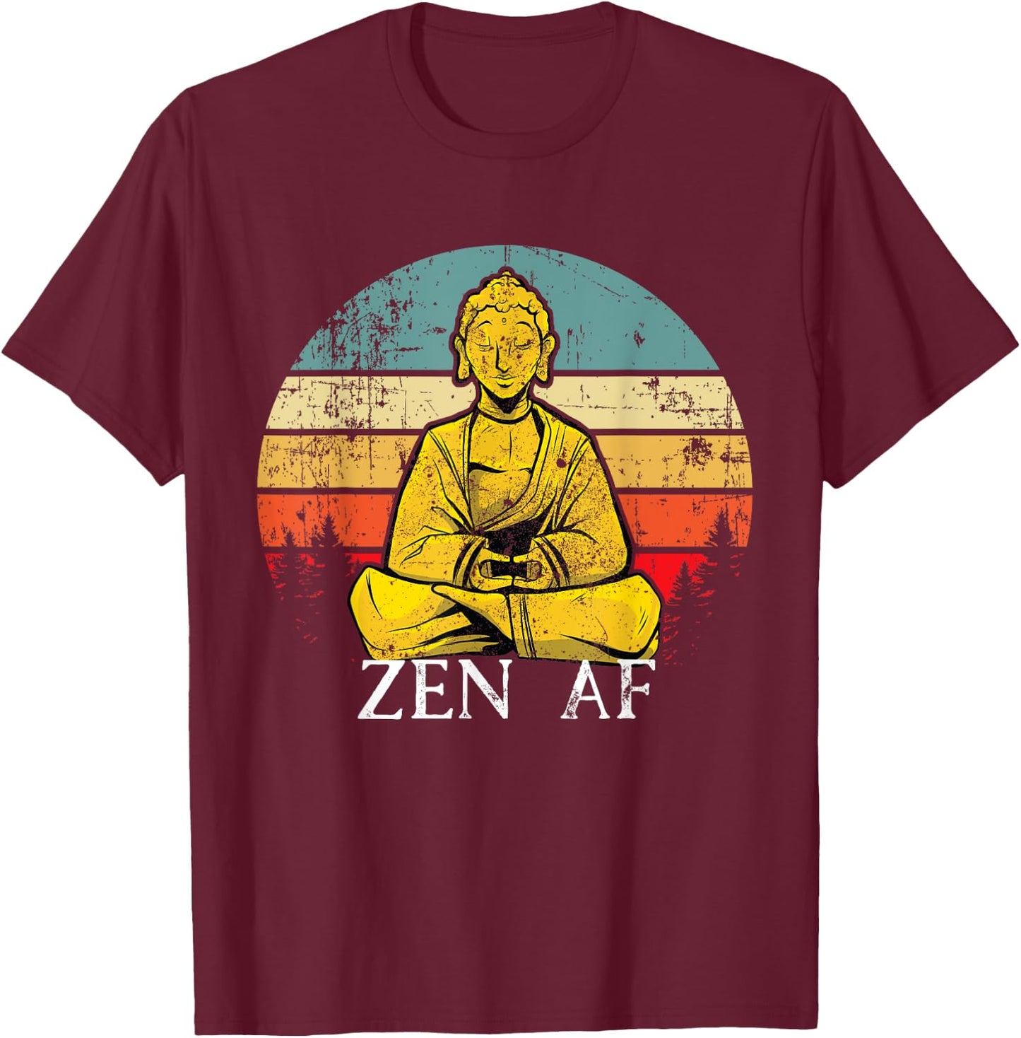 Zen AF Sarcasm Buddha quotes Shirt T-Shirt - T-Shirt | Maroon