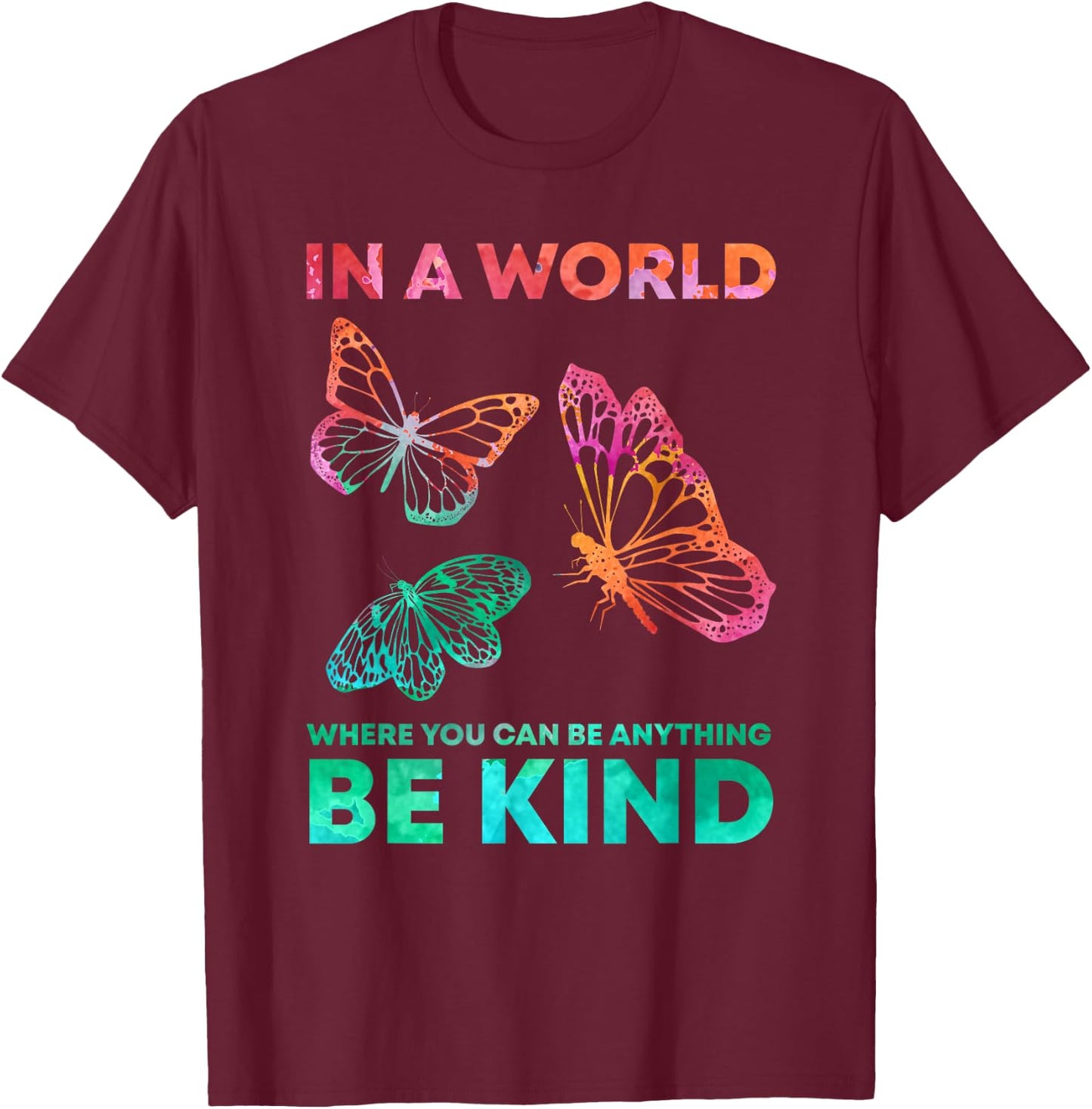 In A World Where You Can Be Anything Be Kind Butterfly T-Shirt - T-Shirt | Maroon