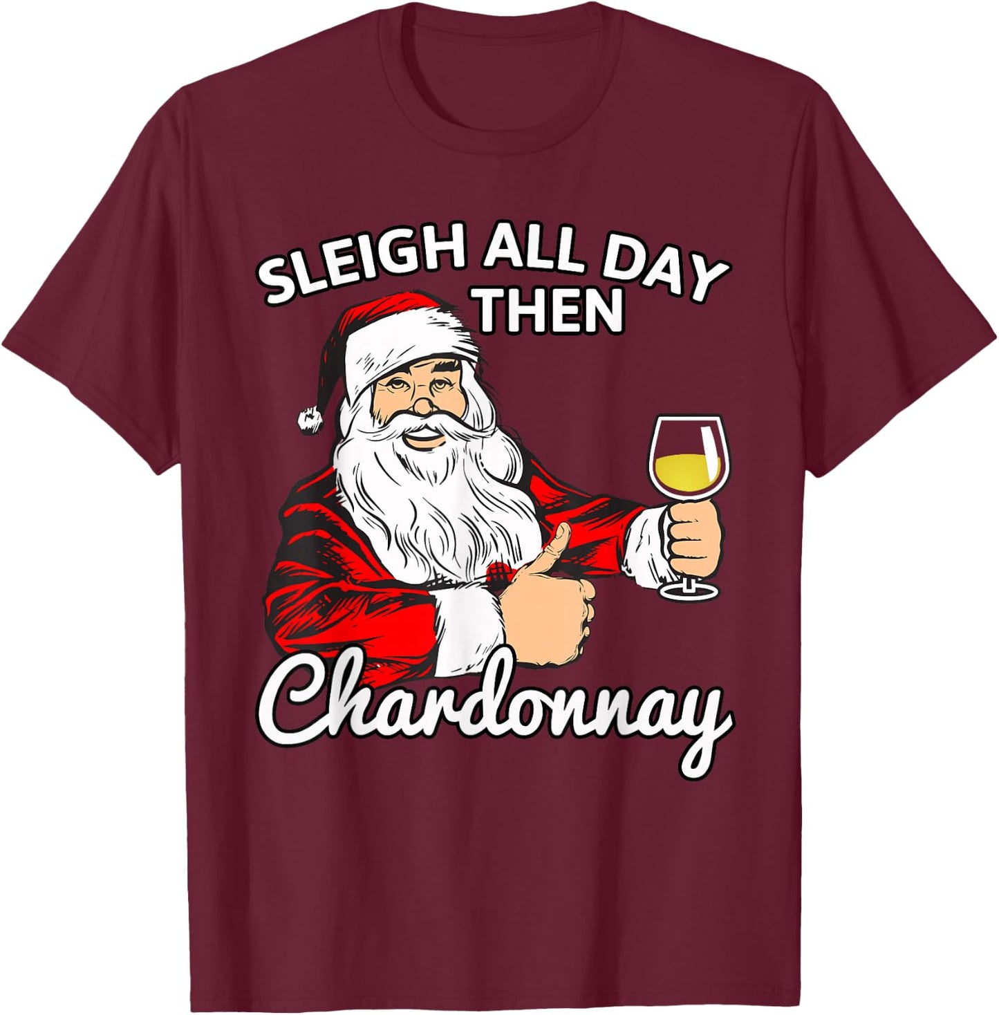 Santa Sleigh All Day Then Chardonnay Christmas Wine T Shirt T-Shirt - T-Shirt | Maroon