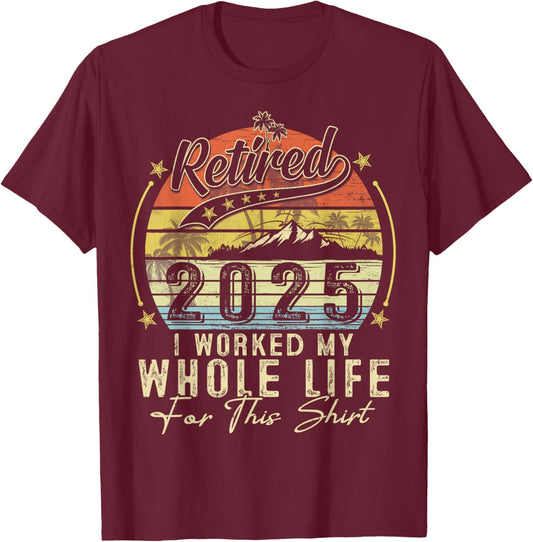 Retired 2025 Retirement Men Women Humor T-Shirt - T-Shirt | Maroon