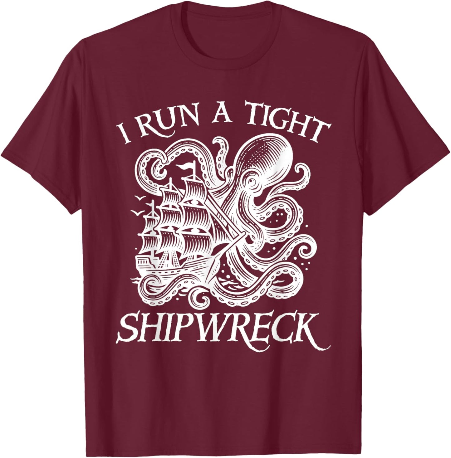 Vintage I Run A Tight Shipwreck Nautical Men Women T-Shirt - T-Shirt | Maroon