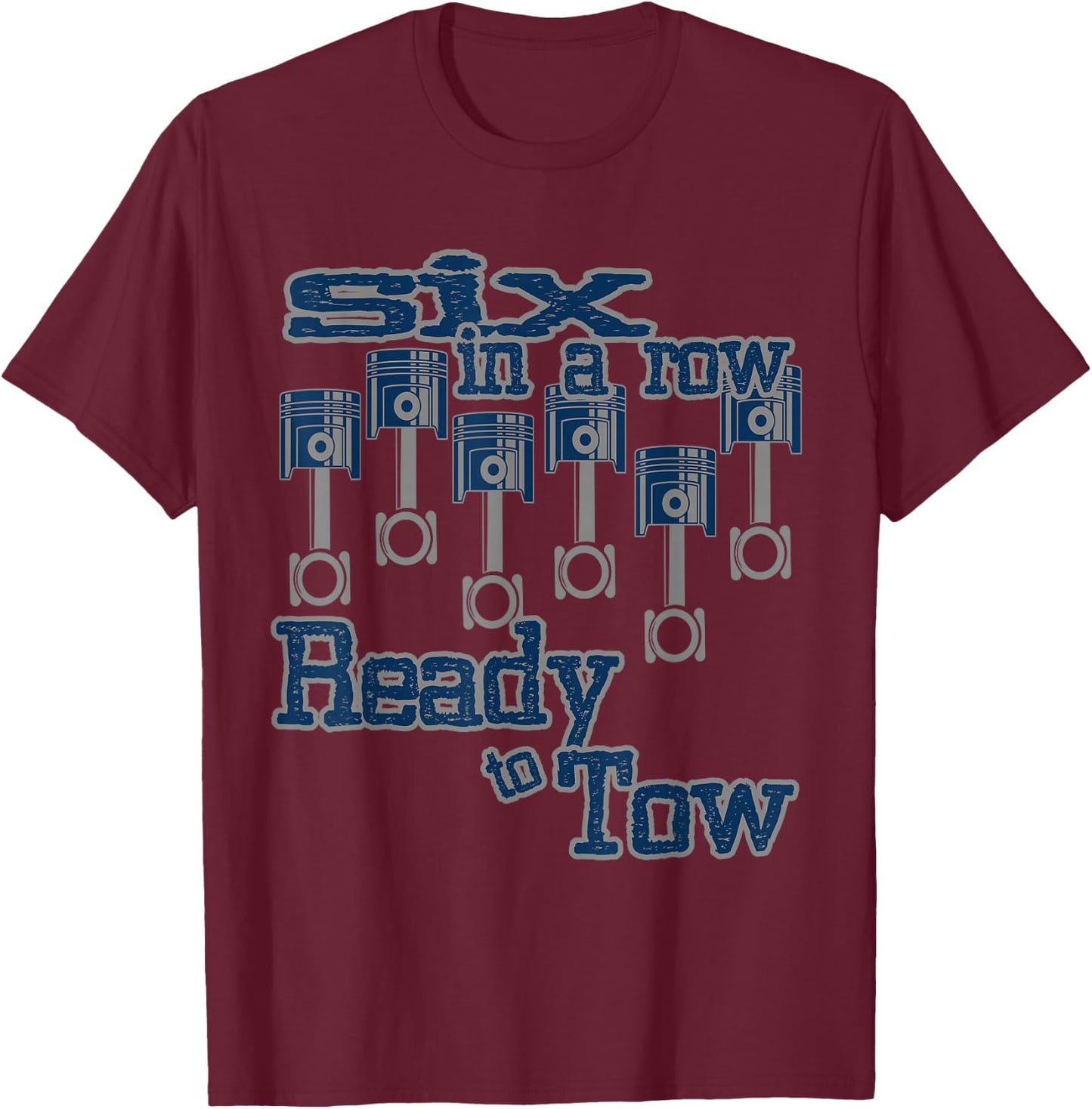 6 in a Row Ready to Tow Diesel Truck Father's Day T-Shirt - T-Shirt | Maroon