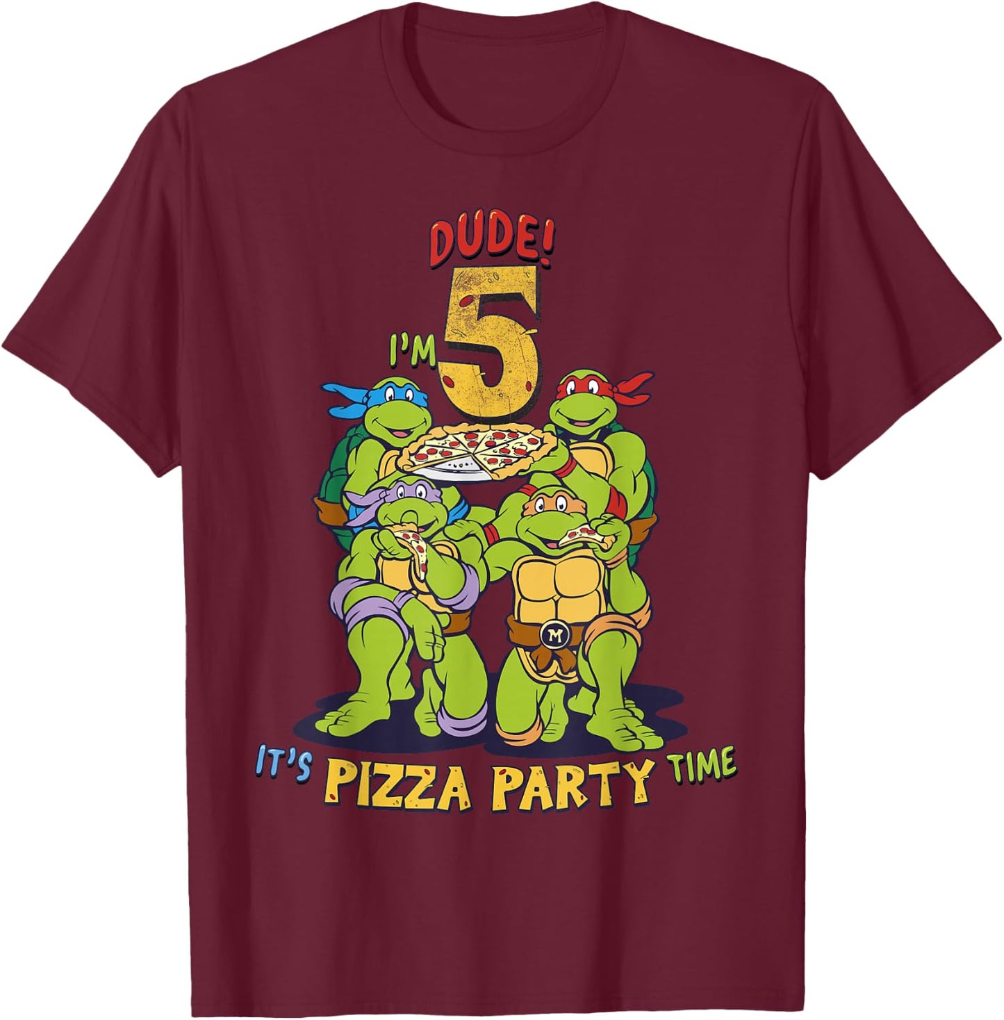 Teenage Mutant Ninja Turtles I'm 5 Dude Pizza Birthday Party T-Shirt - T-Shirt | Maroon