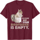 Squirrel Excuse Me Your Birdfeeder Is Empty T-Shirt - T-Shirt | Maroon