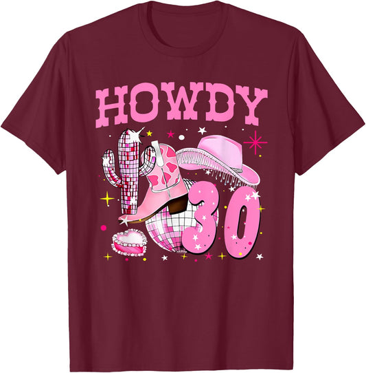 Howdy 30 Years Old Cowgirl 30th Birthday Western Girl T-Shirt - T-Shirt | Maroon