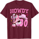 Howdy 30 Years Old Cowgirl 30th Birthday Western Girl T-Shirt - T-Shirt | Maroon