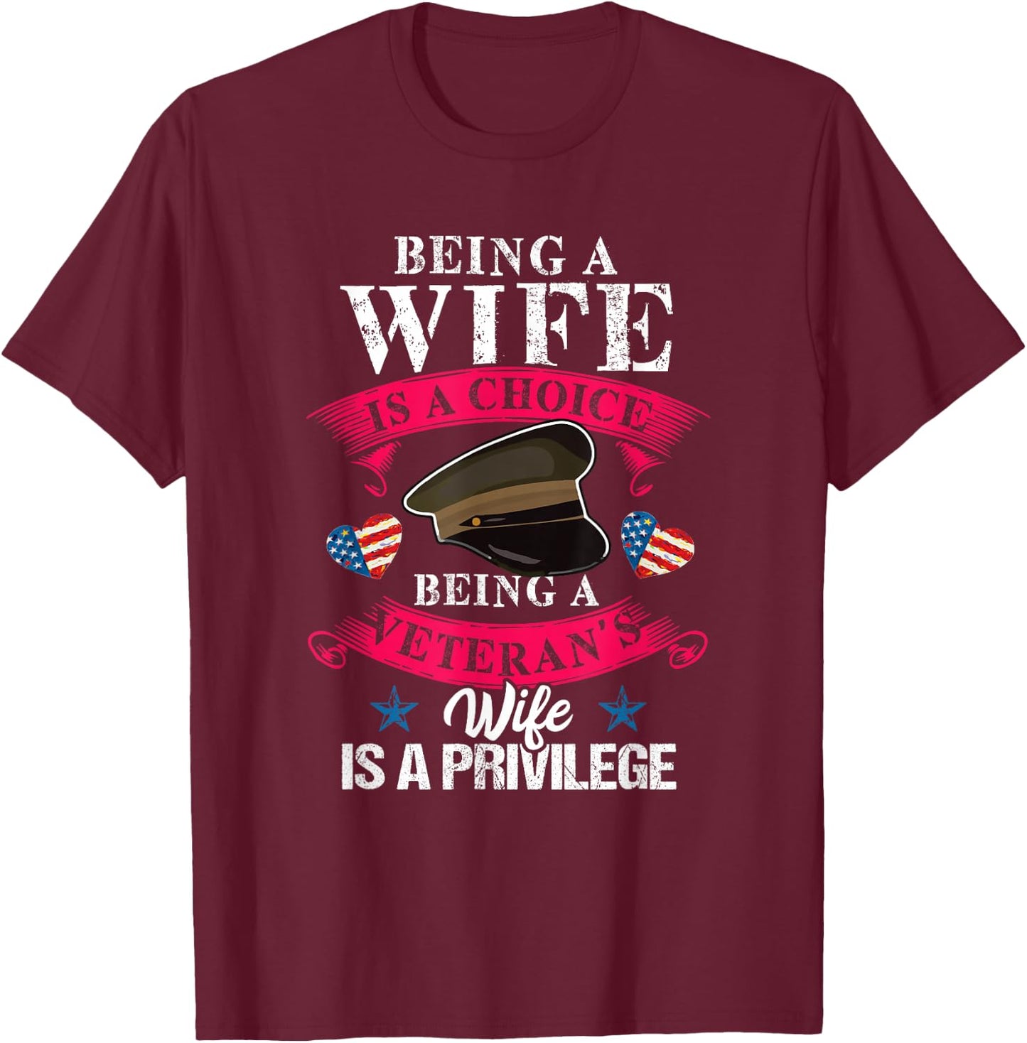 Being a Veteran's Wife Is a Privilege Veterans Day Patriotic T-Shirt - T-Shirt | Maroon