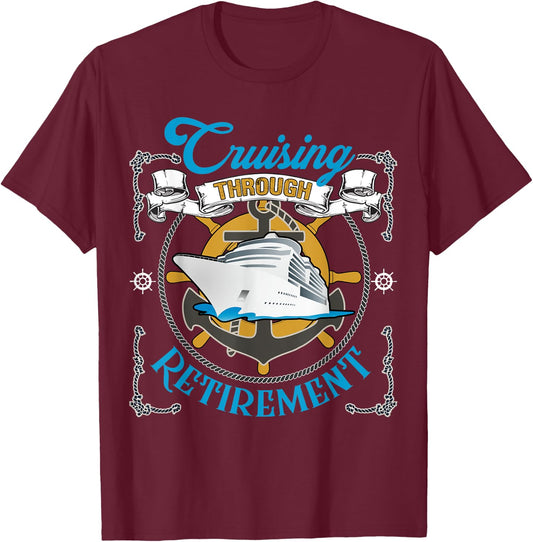 Cruising Through Retirement Cruise Ship Vacation Lover T-Shirt - T-Shirt | Maroon
