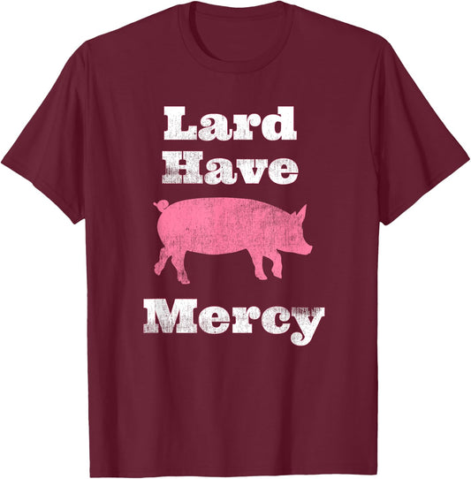 Lard Have Mercy Bacon Breakfast Pig Hog Funny T Shirt T-Shirt - T-Shirt | Maroon