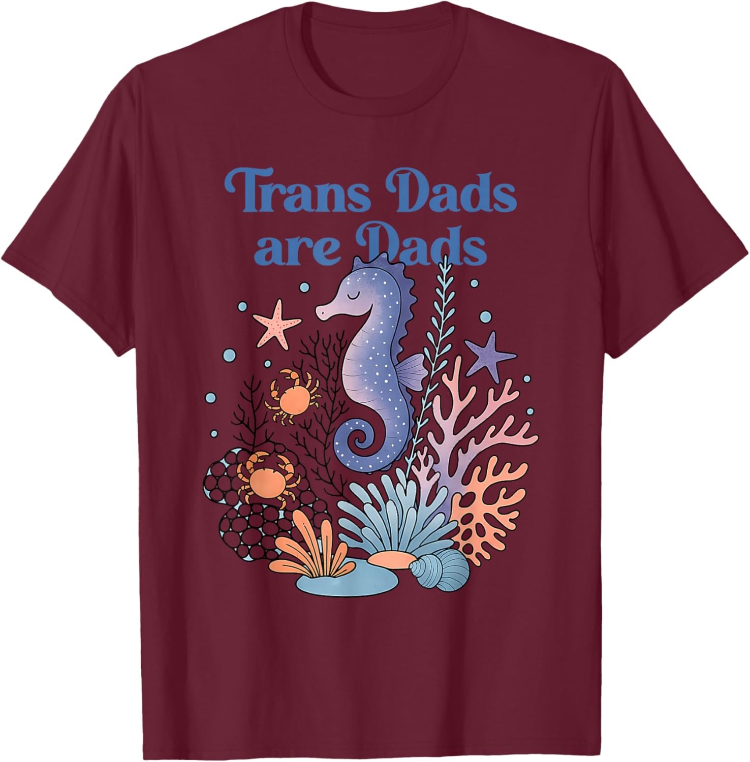 Trans Dads Are Dads T-Shirt - T-Shirt | Maroon