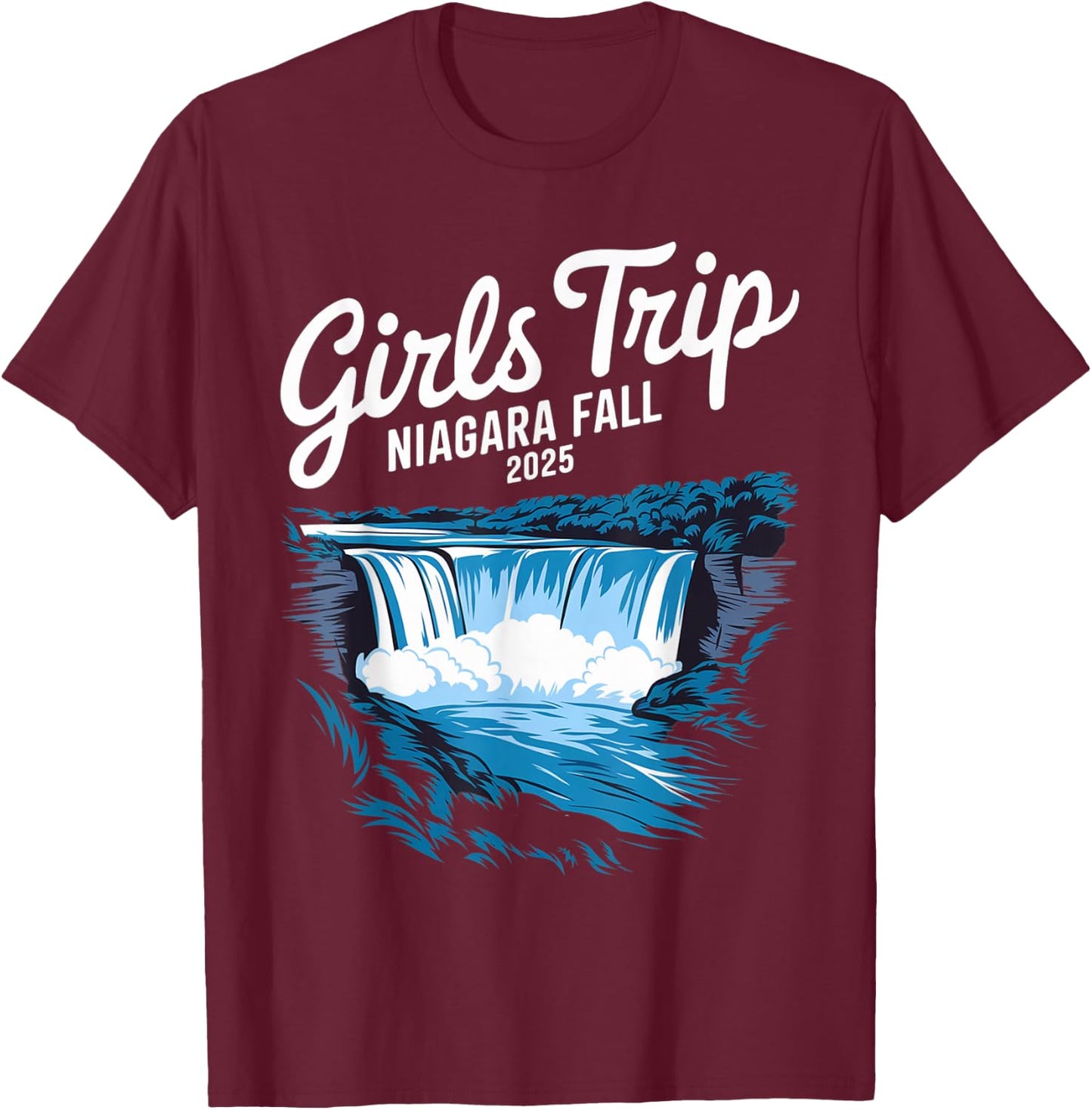 Niagara Fall 2025 Girls Trip Road Trip Vacation Niagara Fall T-Shirt - T-Shirt | Maroon