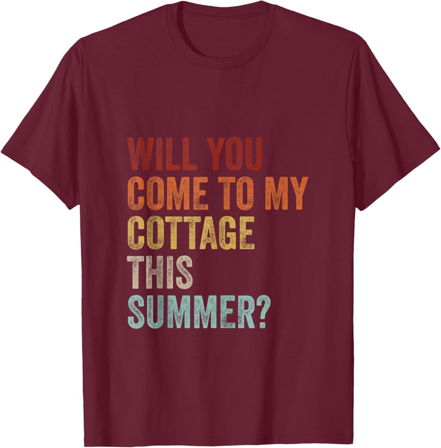 Will You Come to My Cottage This Summer Retro Funny Saying T-Shirt - T-Shirt | Maroon
