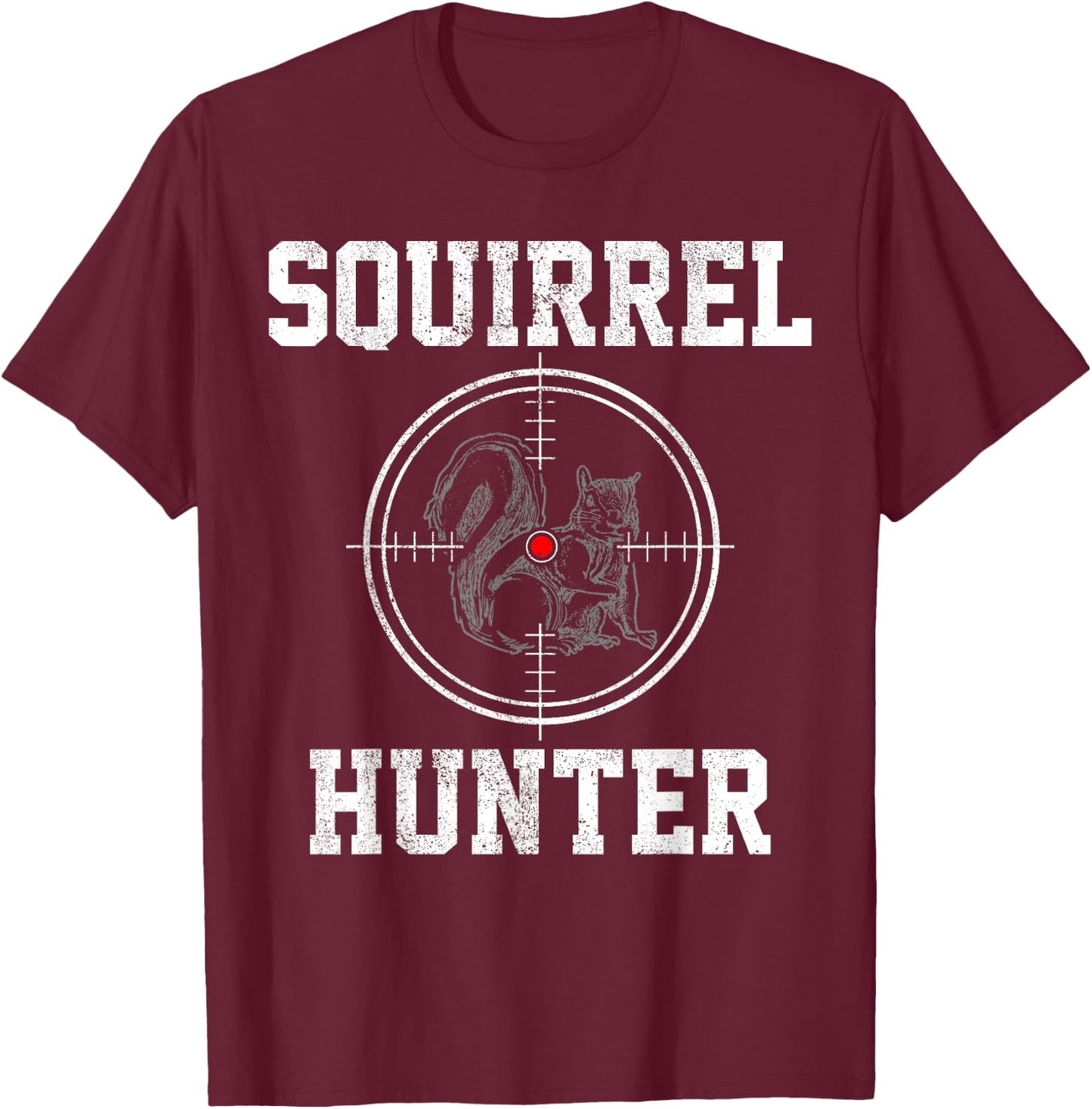 Squirrel Hunter - Hunting Shirt Gift T-Shirt - T-Shirt | Maroon