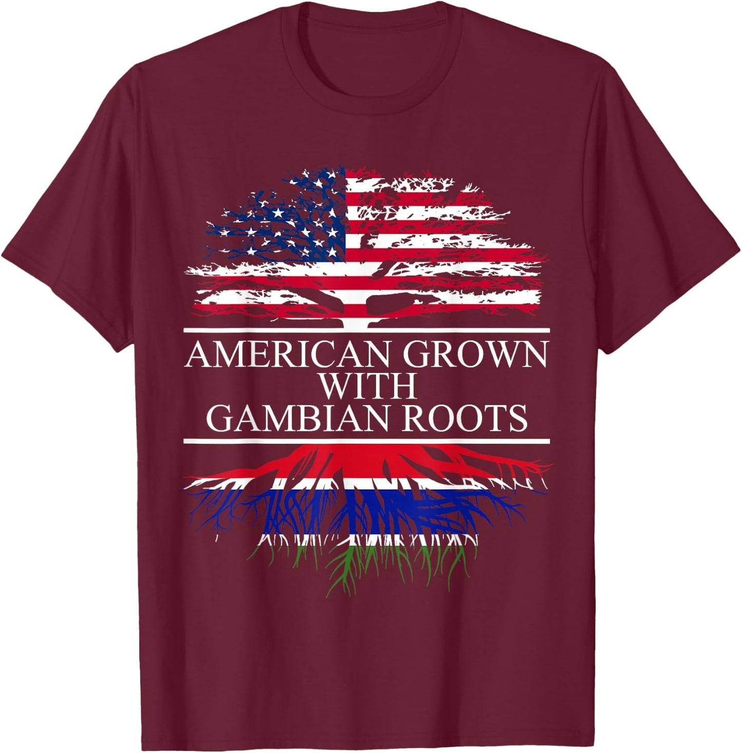 Gambian Roots, American Grown, Flag of The Gambia T-Shirt - T-Shirt | Maroon