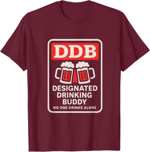 Designated Drinking Buddy - for You and Great Friends T-Shirt - T-Shirt | Maroon