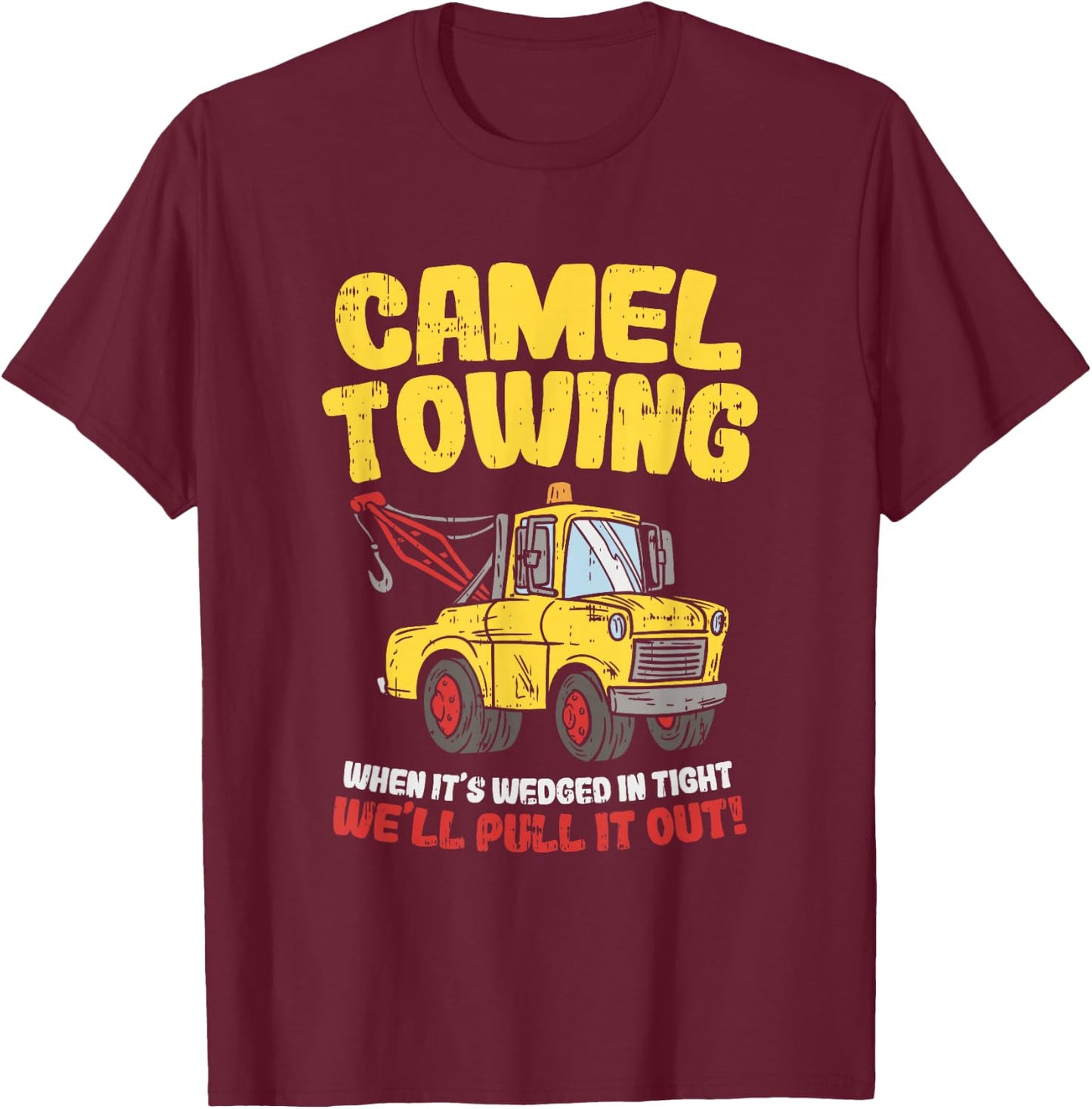 Camel Towing Funny Crude Tow Truck Recovery Workers Gift T-Shirt - T-Shirt | Maroon