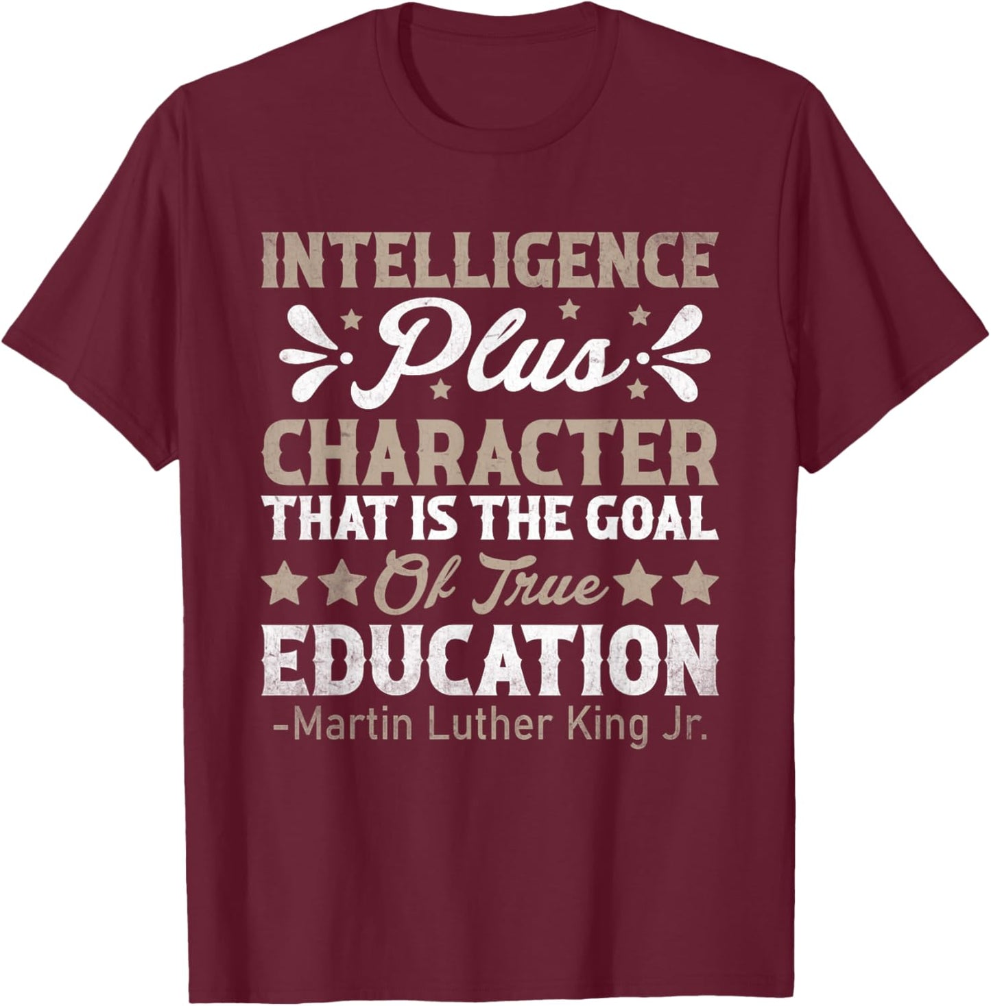 Intelligence Plus Character MLK Day Black History Month BLM T-Shirt - T-Shirt | Maroon