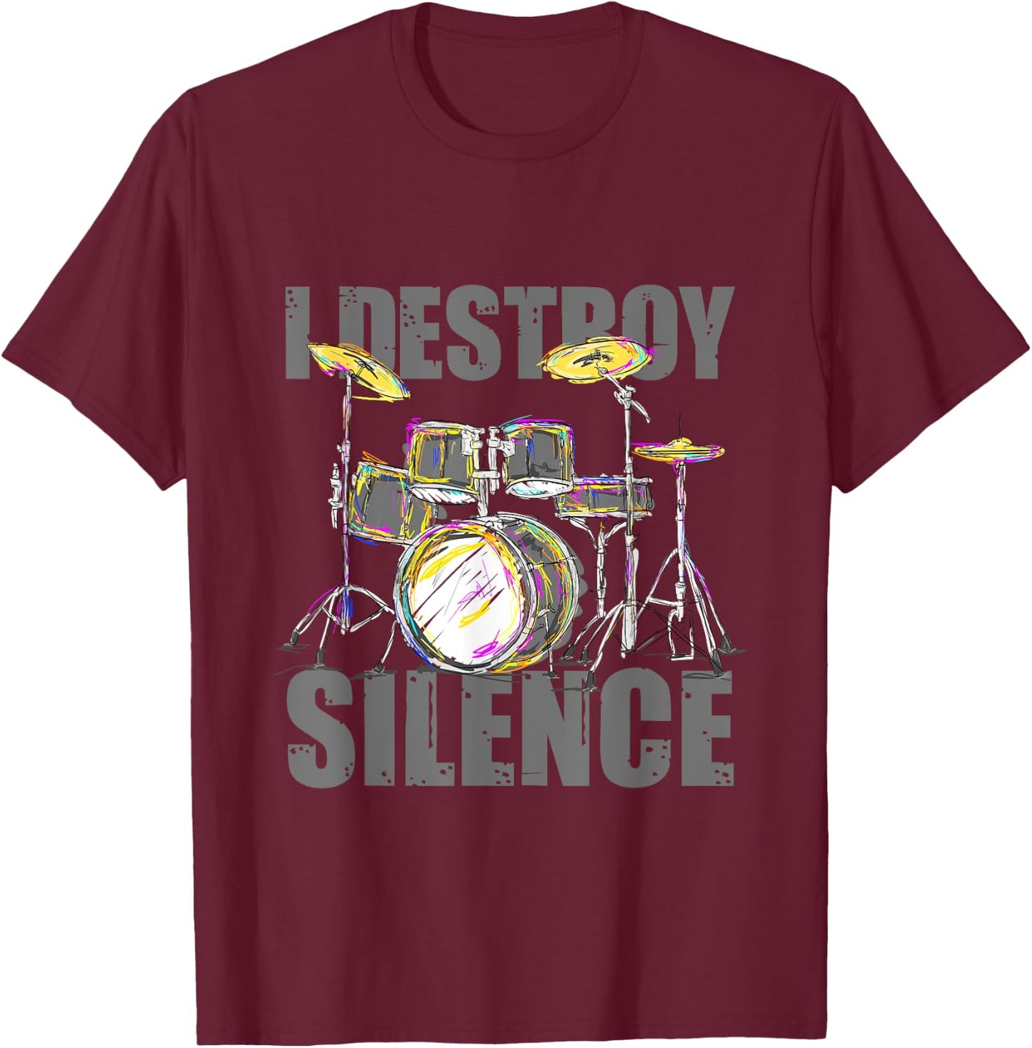 I Destroy Silence Drums T-Shirt - T-Shirt | Maroon