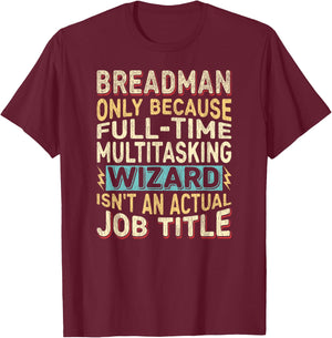 Wizard Job Title Quote - Funny Breadman T-Shirt - T-Shirt | Maroon