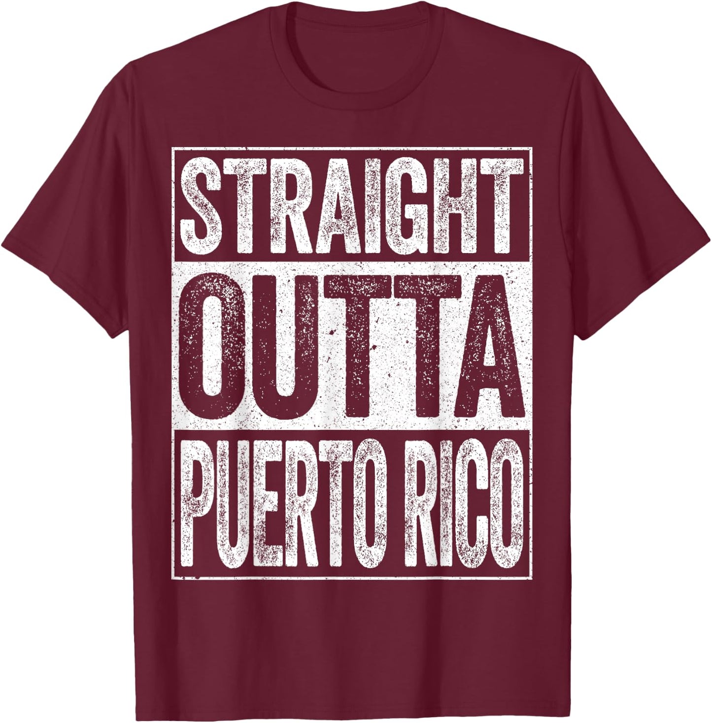 Straight Outta Puerto Rico T-Shirt - T-Shirt | Maroon