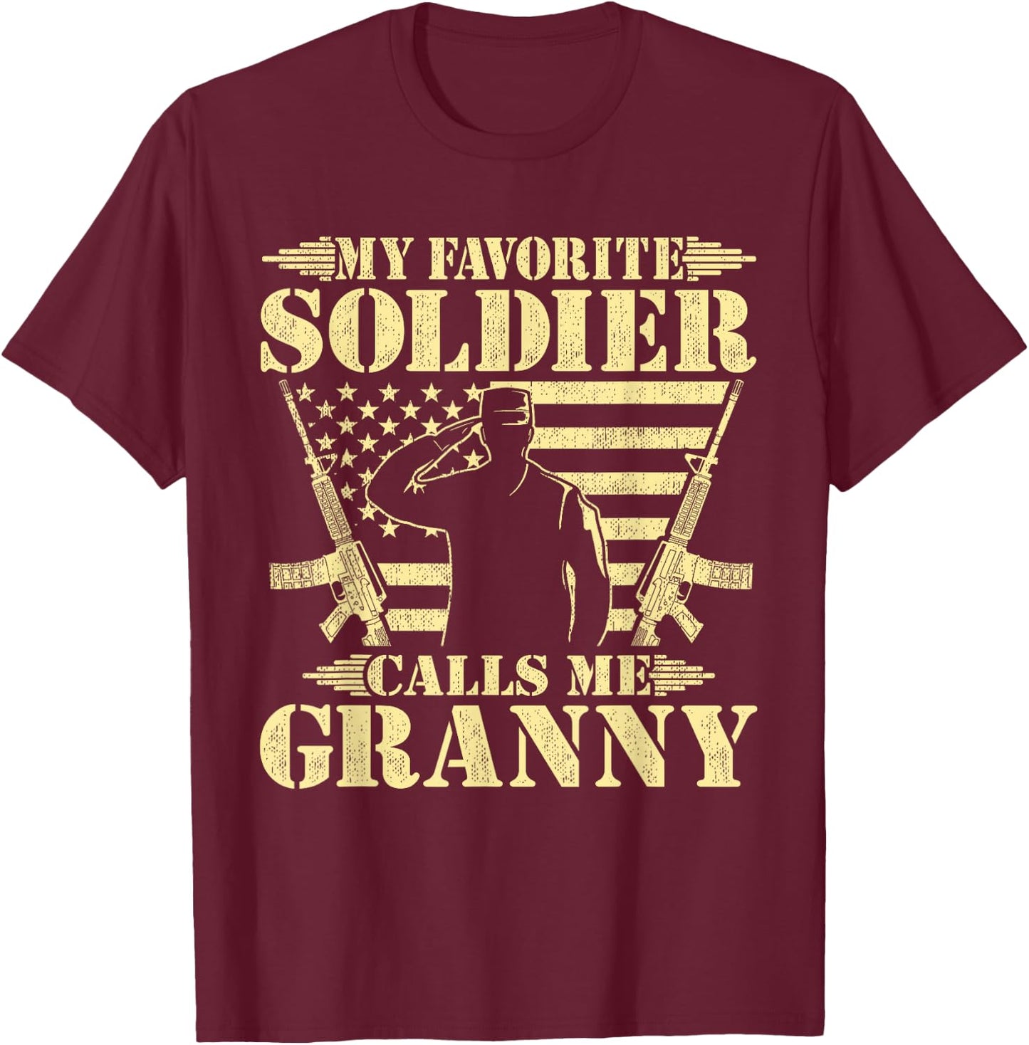My Favorite Soldier Calls Me Granny - Proud Military Grandma T-Shirt - T-Shirt | Maroon