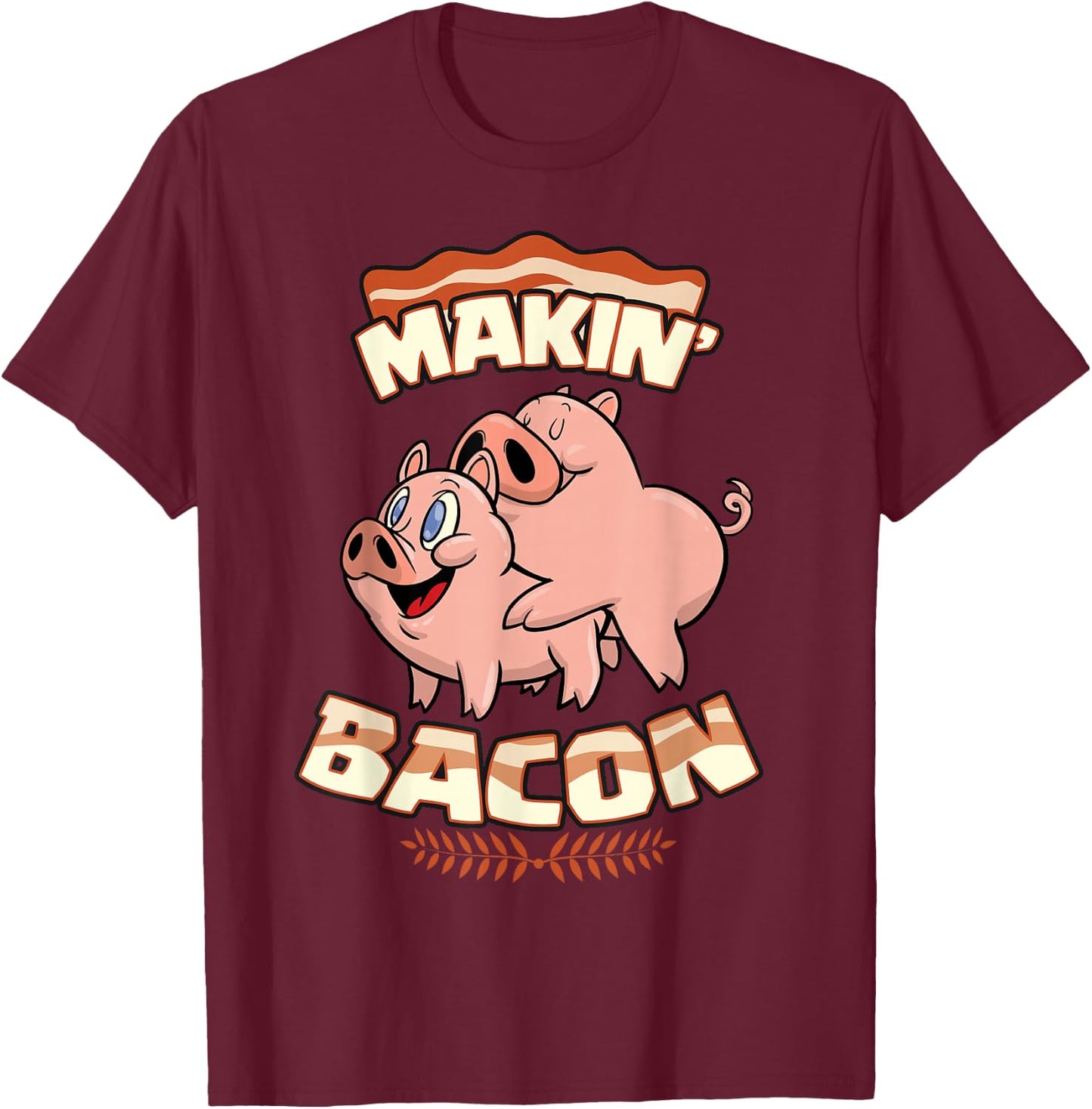 Makin' Bacon , Pig, Funny Meatatarian, Zany Brainy T-Shirt - T-Shirt | Maroon