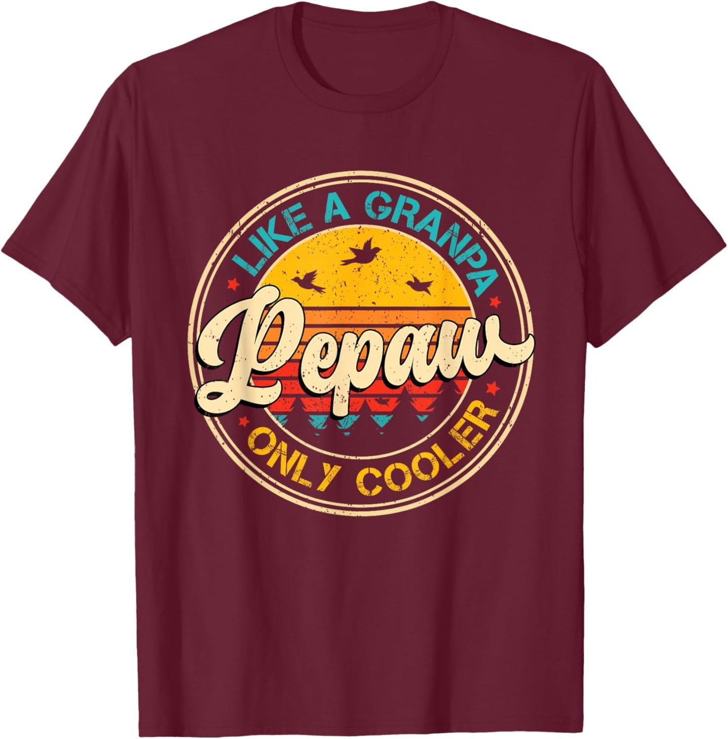 Pepaw Like Grandpa Only Cooler Fathers Day Dad Grandpa Men T-Shirt - T-Shirt | Maroon