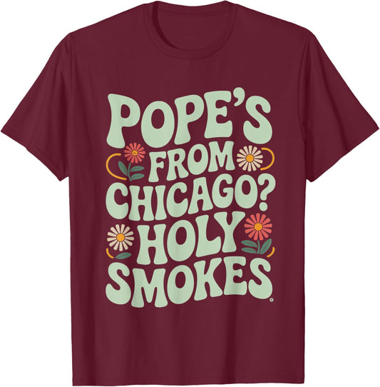 Pope is from chicago? funny midwest catholic chicago pope T-Shirt - T-Shirt | Maroon