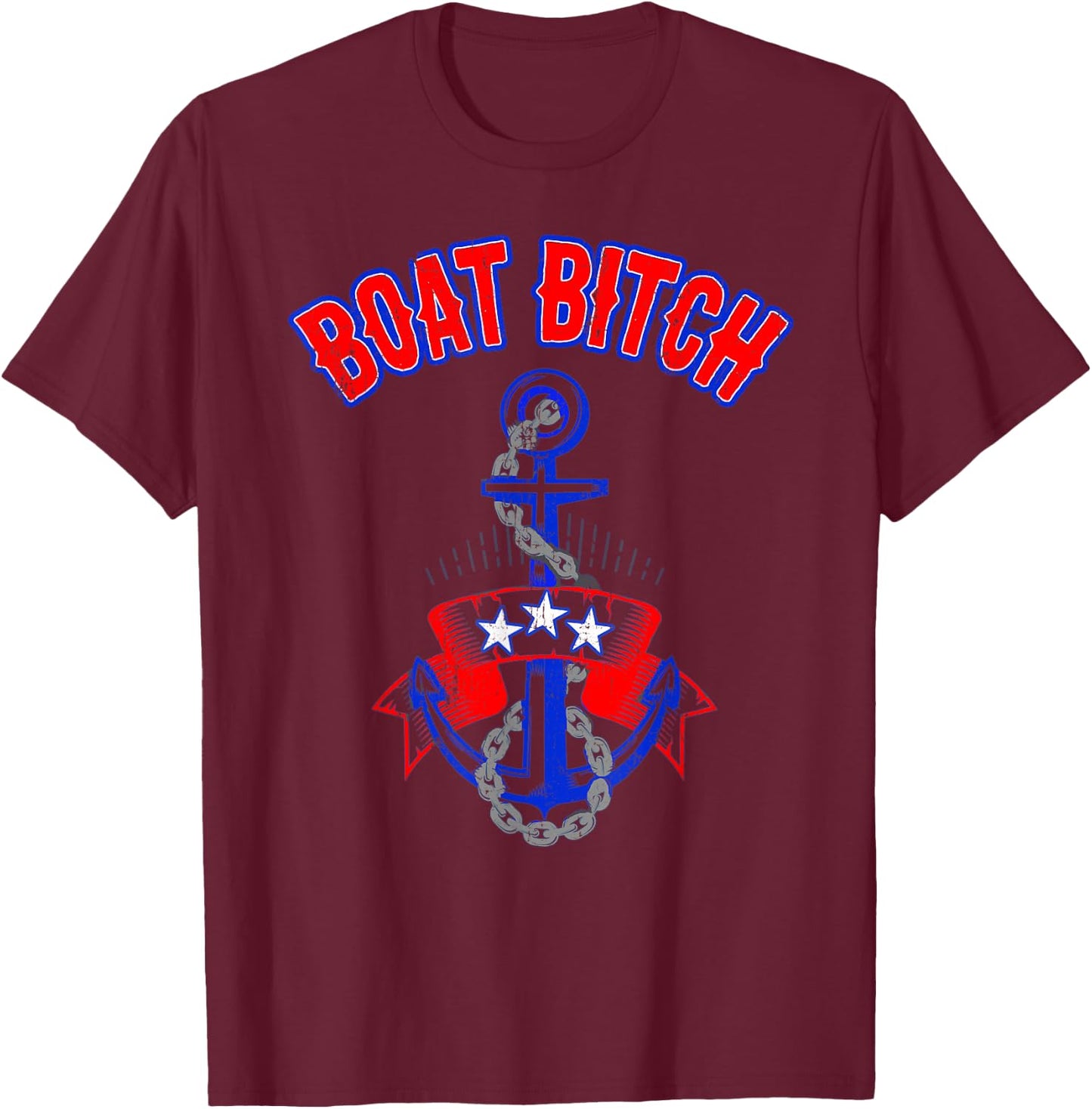 Boat Bitch Funny Offensive Nautical Anchor Patriotic Colors T-Shirt - T-Shirt | Maroon