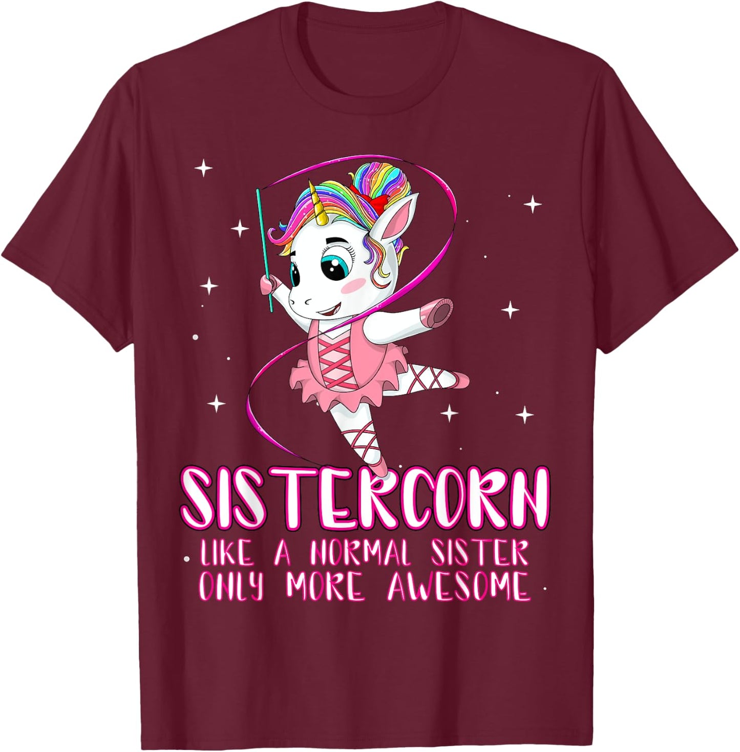 Sistercorn Like A Normal Sister Only More Awesome Unicorn T-Shirt - T-Shirt | Maroon