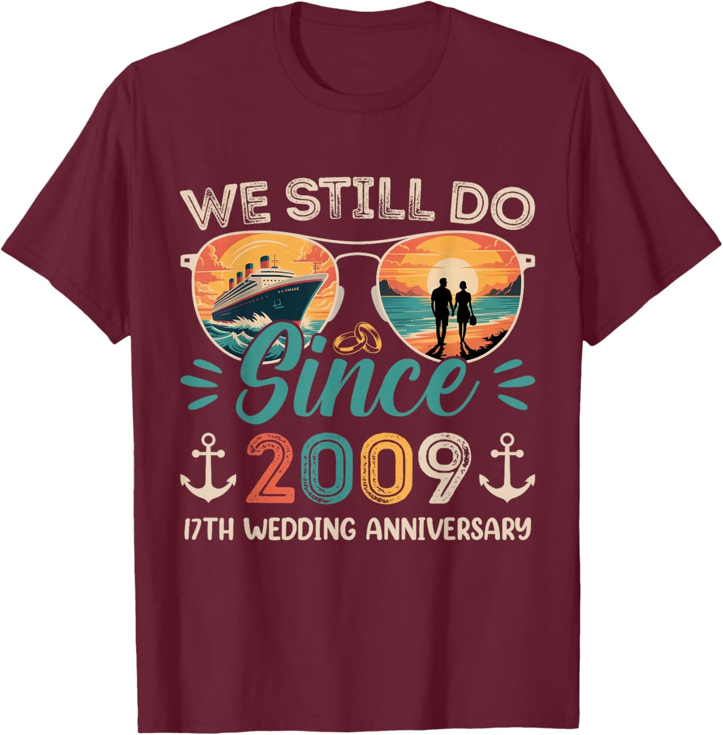 We Still Do 17th Wedding Anniversary 17 Years Married Cruise T-Shirt - T-Shirt | Maroon