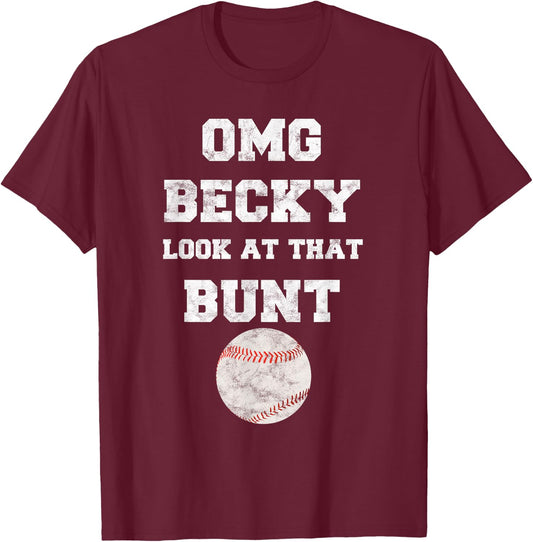 OMG Becky Look at that Bunt Baseball Fan Distressed T-Shirt - T-Shirt | Maroon