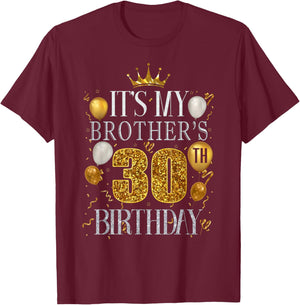 It's My Brother's 30th Birthday Happy Birthday 30 Years Old T-Shirt - T-Shirt | Maroon