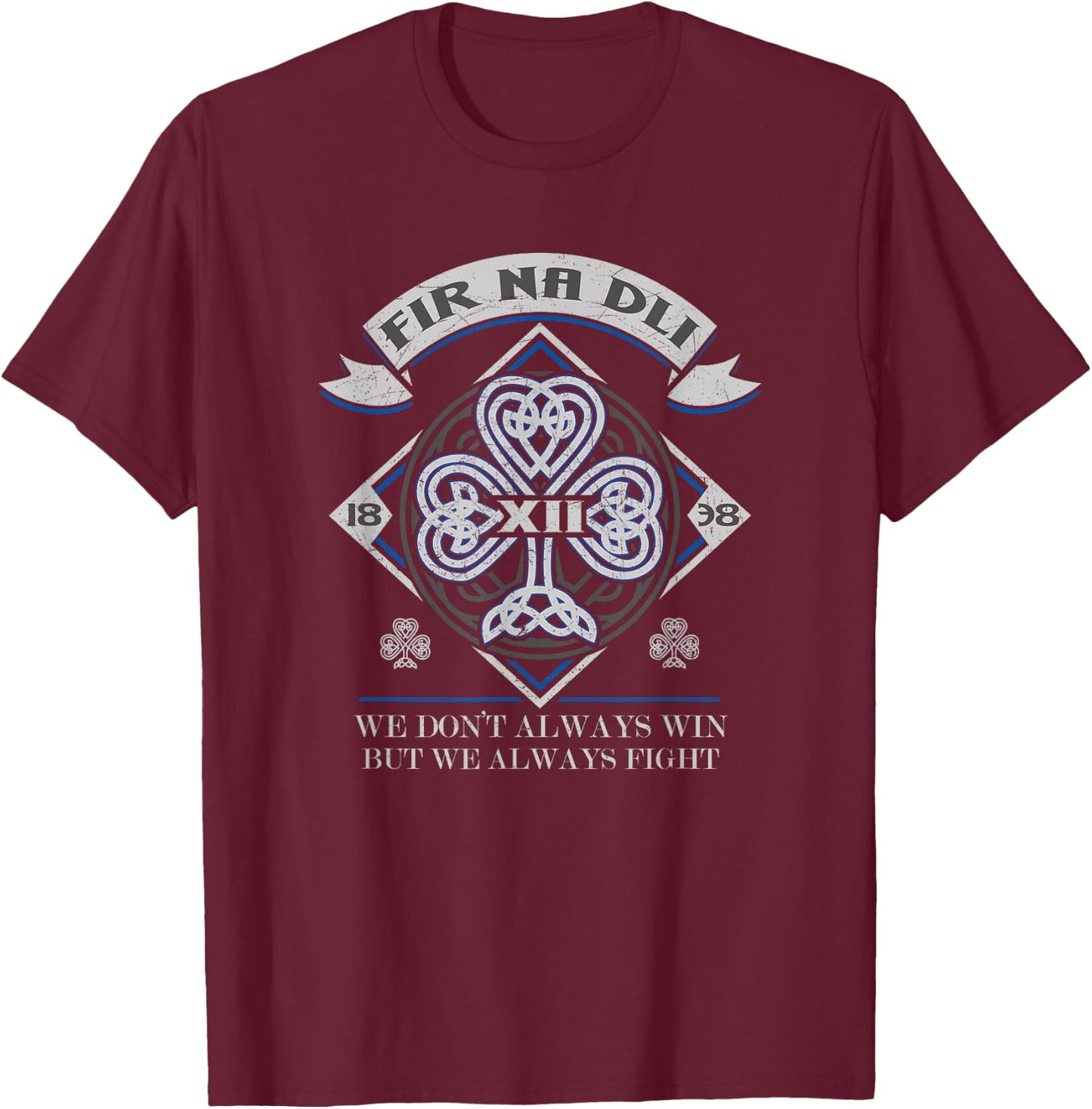 Fir Na Dli We Don't Always Win But We Always Fight T-Shirt - T-Shirt | Maroon