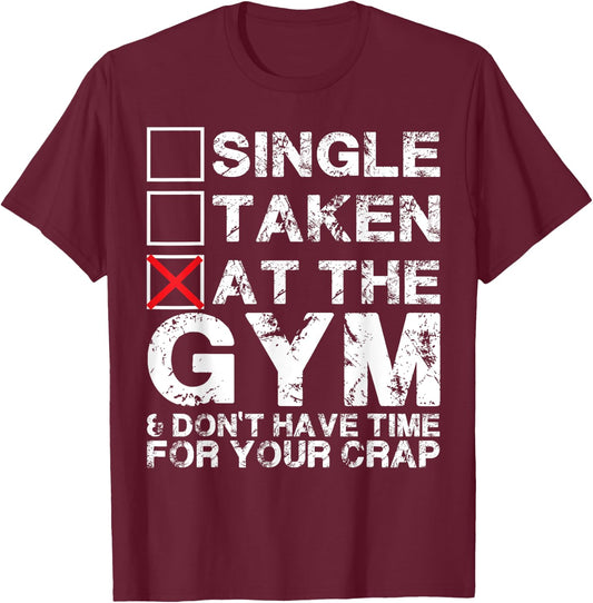 Single, Taken, At The Gym T-Shirt - T-Shirt | Maroon