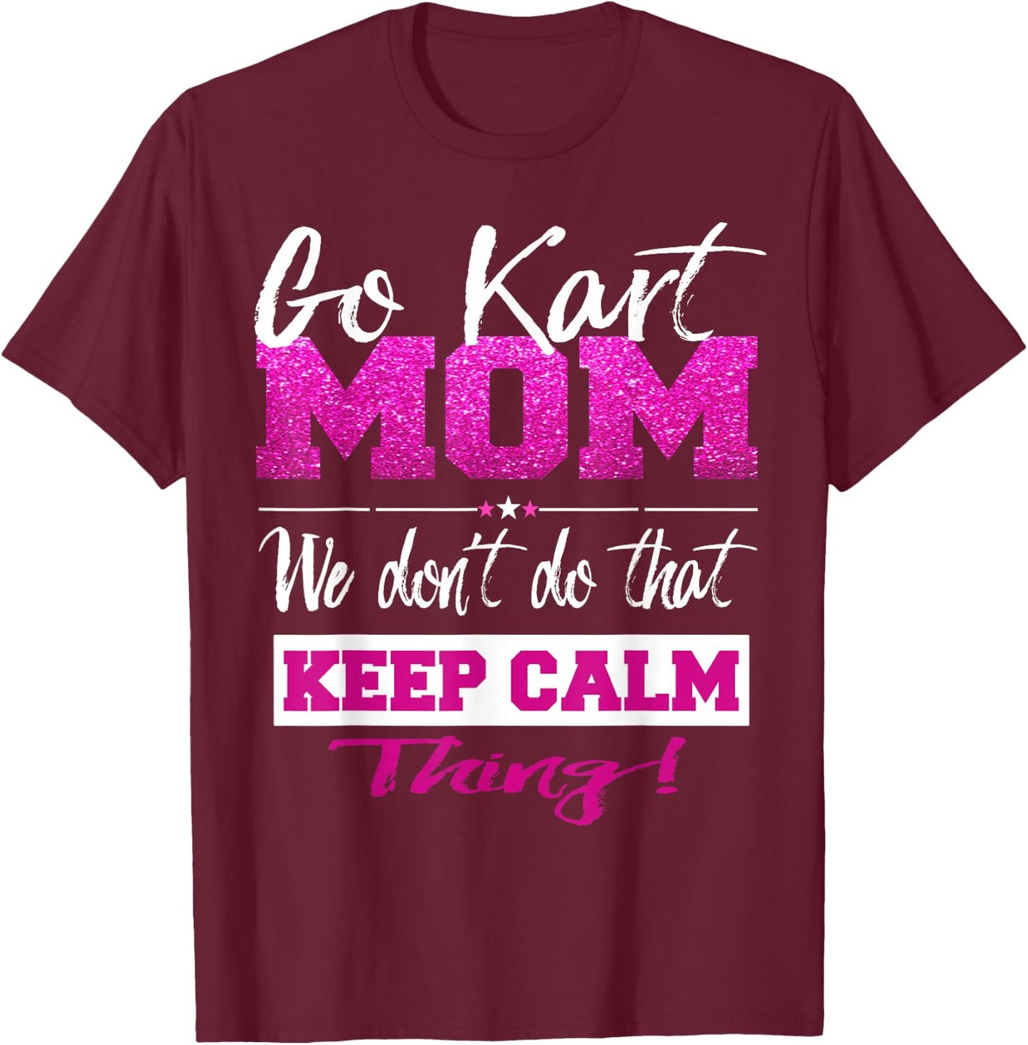 Go Kart Mom T Shirt Go-Karting Mom Go Kart Racing Shirt T-Shirt - T-Shirt | Maroon