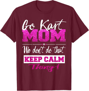 Go Kart Mom T Shirt Go-Karting Mom Go Kart Racing Shirt T-Shirt - T-Shirt | Maroon