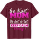 Go Kart Mom T Shirt Go-Karting Mom Go Kart Racing Shirt T-Shirt - T-Shirt | Maroon