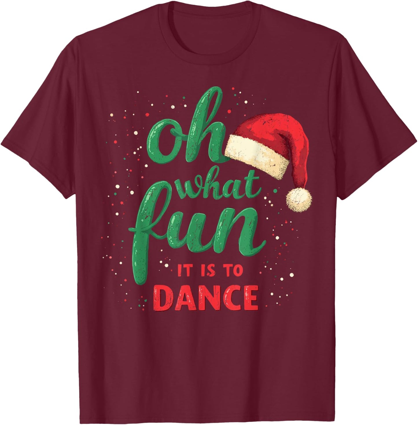 Oh What Fun It Is To Dance Ballet Christmas Dance Holiday T-Shirt - T-Shirt | Maroon