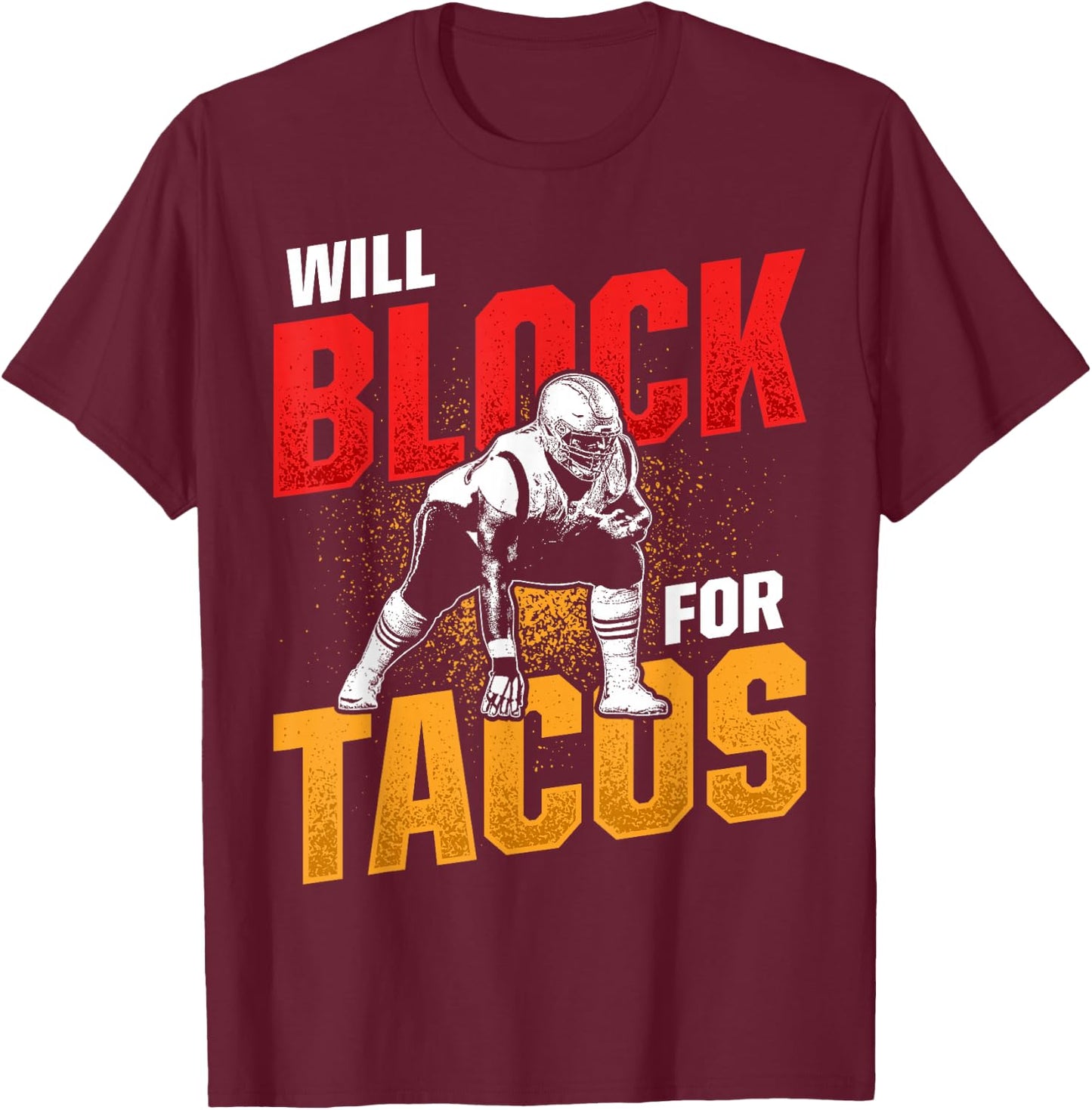 Football Lineman for Tacos Offensive Defensive Player T-Shirt - T-Shirt | Maroon