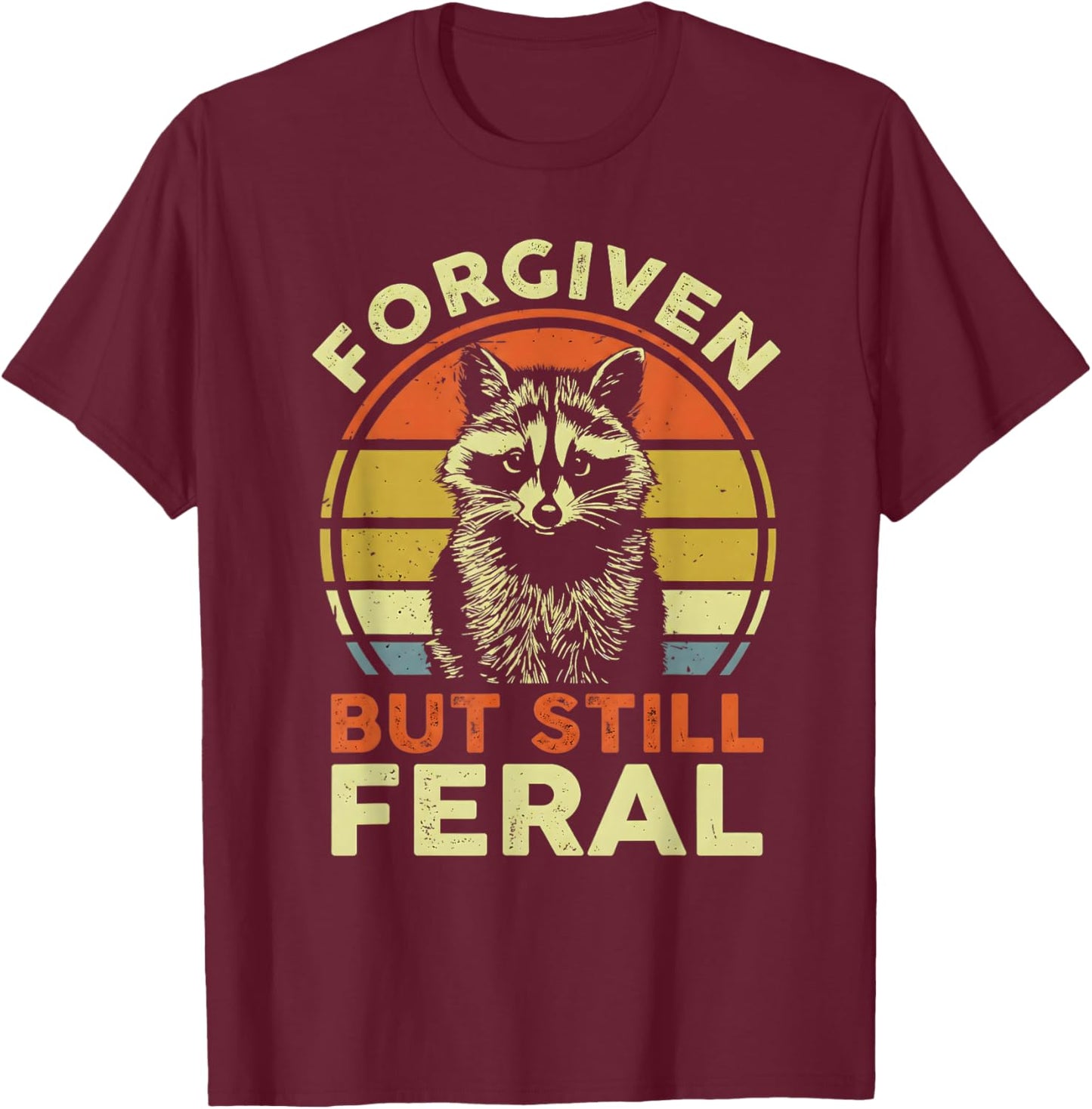 Retro Forgiven But Still Feral Raccoon Vintage Saying T-Shirt - T-Shirt | Maroon