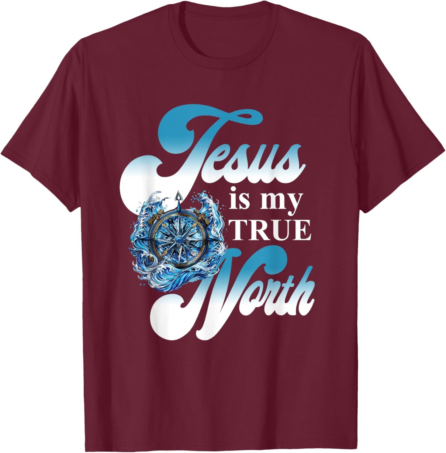 Jesus Is My True North Best Awesome T-Shirt - T-Shirt | Maroon