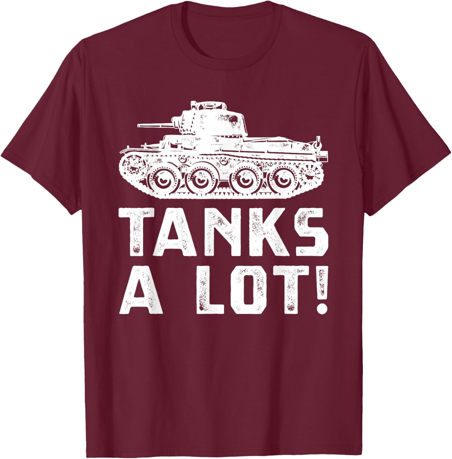 Fun Tank Military Vehicle Tanks A Lot Pun T-Shirt - T-Shirt | Maroon