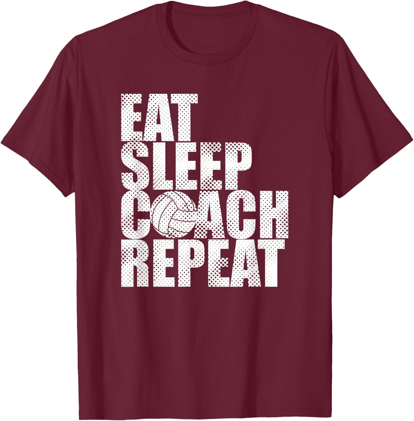 Eat Sleep Coach Volleyball Repeat Funny T-Shirt - T-Shirt | Maroon