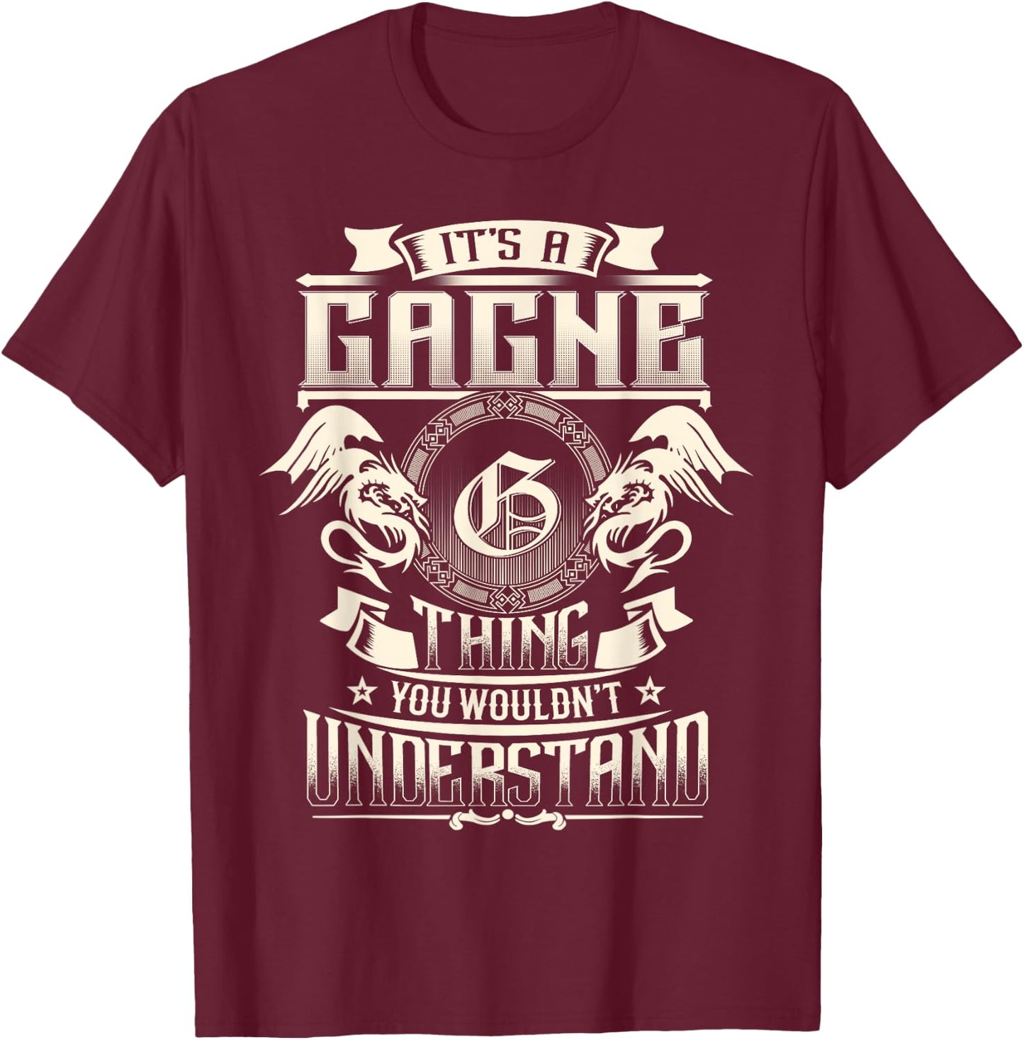 It's A GAGNE Thing You Wouldn't Understand Family Name T-Shirt - T-Shirt | Maroon